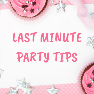 Last Minute Party Tips