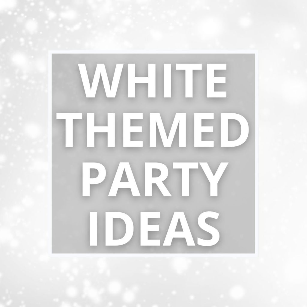 White Themed Party Ideas