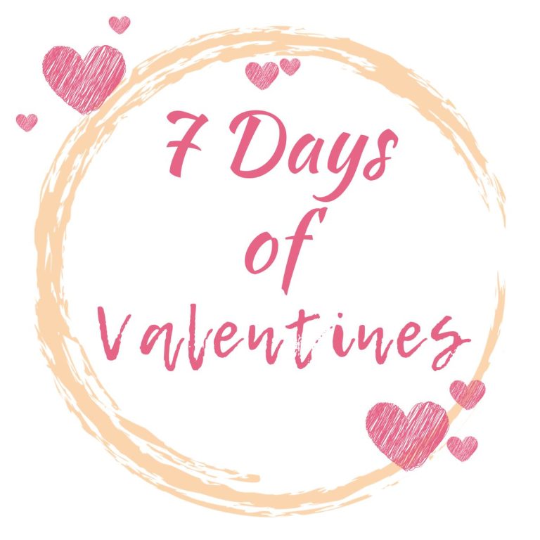 7 days of Valentines