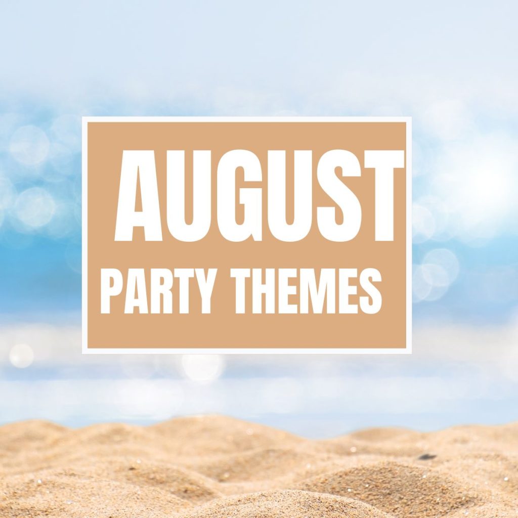 August Party Themes