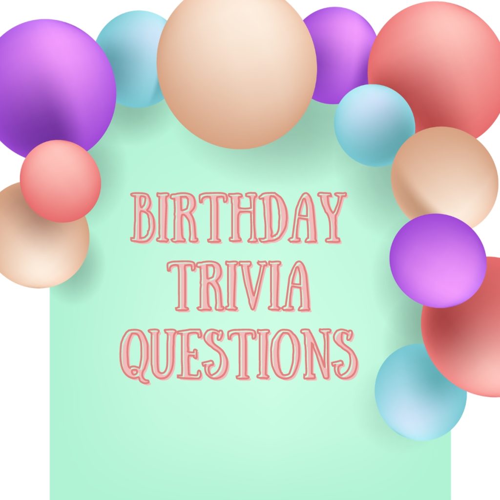 Birthday trivia questions