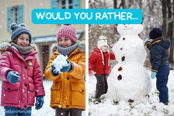 Would you rather: girls having snowball fight (left), boys building a snowman (right)