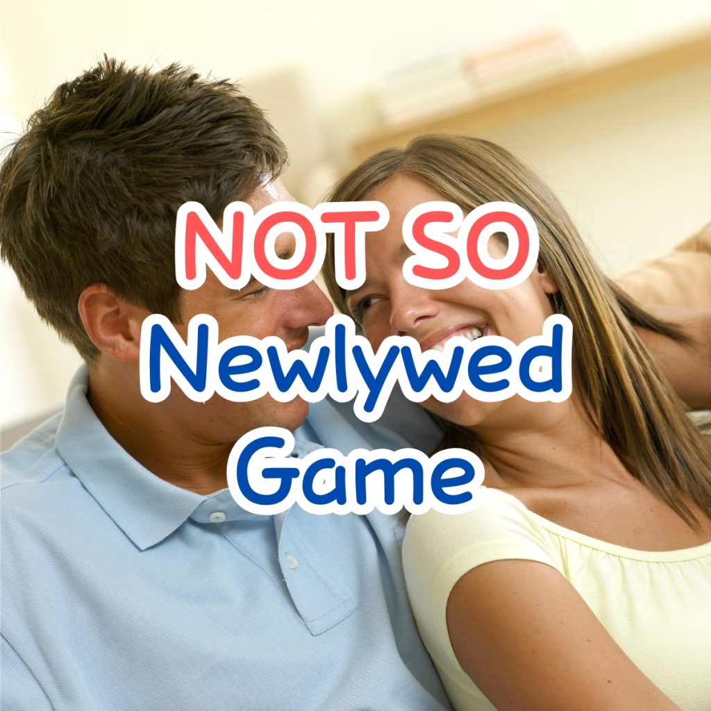 Not So Newlywed Game