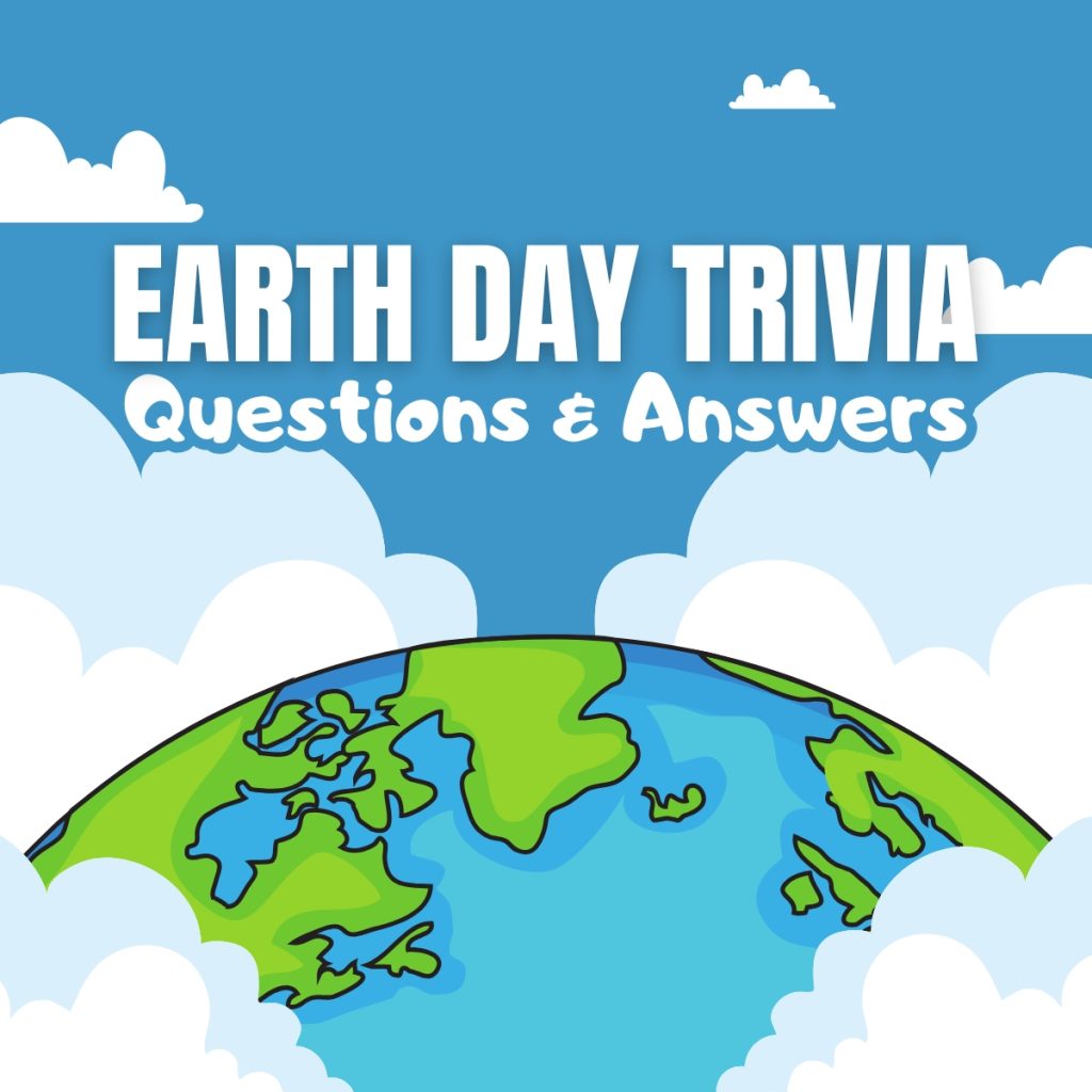 Earth Day Trivia Questions and Answers