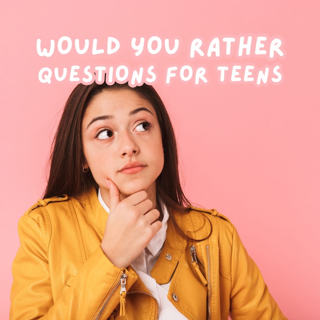 Would You Rather Questions for Teens