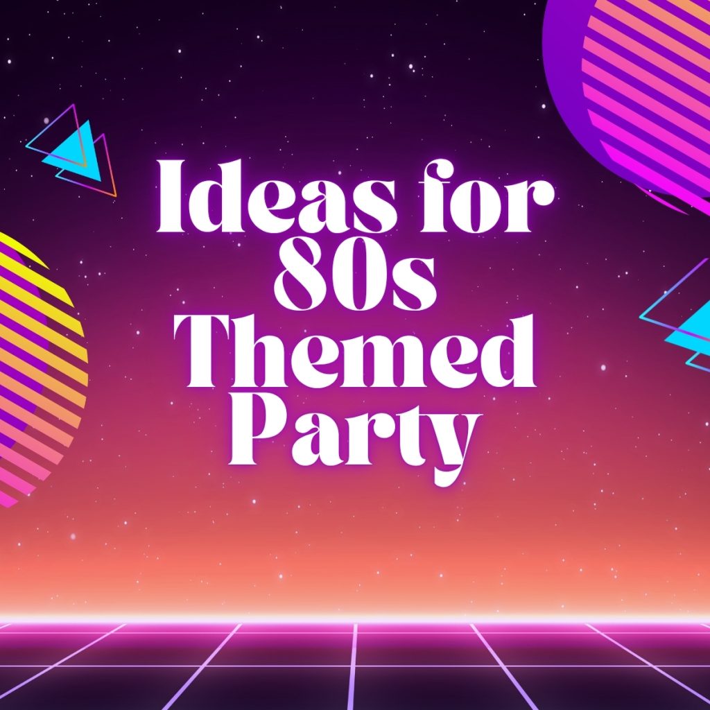 ideas for 80s themed party